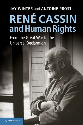 Ren Cassin And Human Rights From The Great War To The Universal Declaration Jay Winter