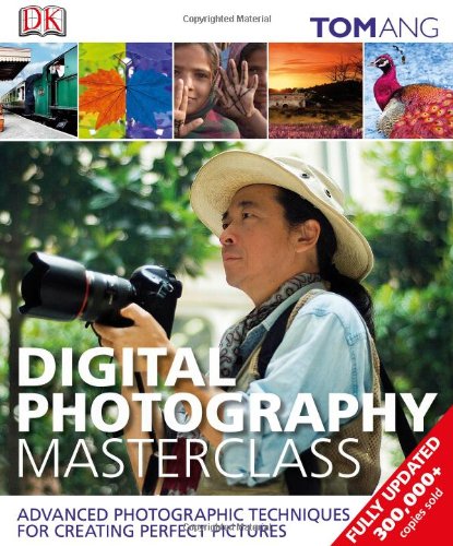 Digital Photography Masterclass Reprint Tom Ang