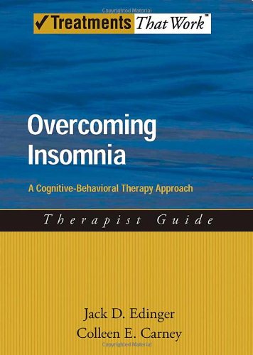 Overcoming Insomnia A Cognitivebehavioral Therapy Approach Therapist Guide 1st Edition Jack D Edinger