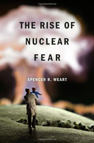 The Rise Of Nuclear Fear Reprint Spencer R Weart