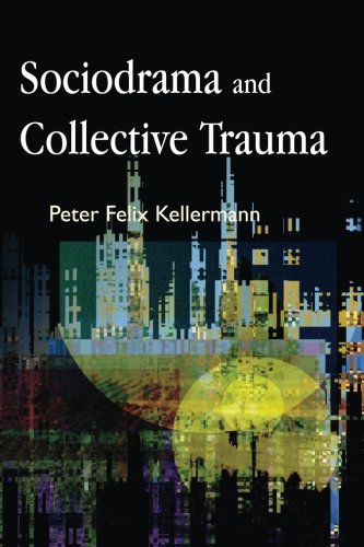 Sociodrama And Collective Trauma 1st Edition Peter Felix Kellermann
