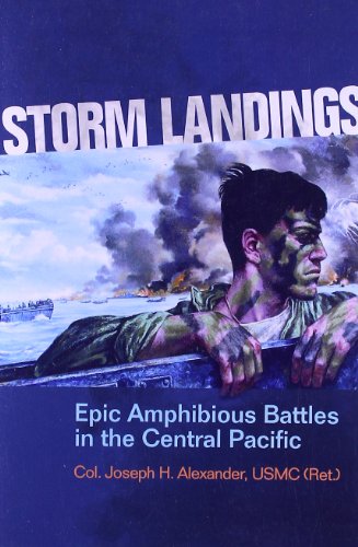 Storm Landings Epic Amphibious Battles In The Central Pacific Reprint Col Joseph H Alexander Usmc Ret