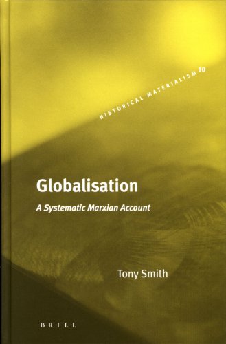 Globalisation A Systematic Marxian Account First Edition Tony Smith
