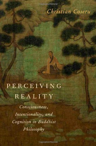 Perceiving Reality Consciousness Intentionality And Cognition In Buddhist Philosophy 2nd Edition Christian Coseru