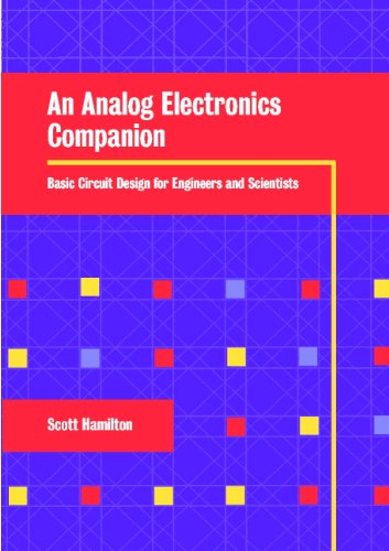 An Analog Electronics Companion Basic Circuit Design For Engineers And Scientists 1st Edition Scott Hamilton