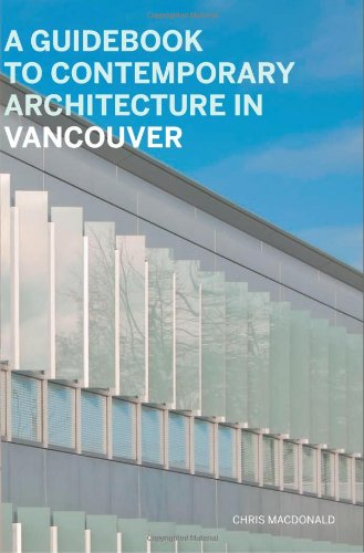A Guidebook To Contemporary Architecture In Vancouver Christopher Macdonald
