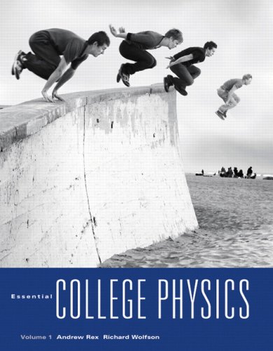 Essential College Physics With Masteringphysics 1st Edition Andrew Rex
