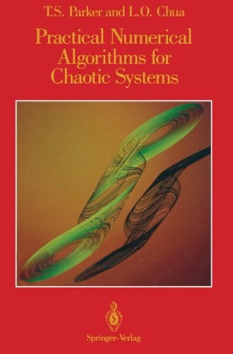 Practical Numerical Algorithms For Chaotic Systems Softcover Reprint Of The Original 1st Ed 1989 Thomas S Parker