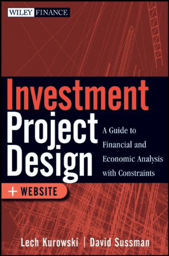 Investment Project Design A Guide To Financial And Economic Analysis With Constraints 1st Edition Lech Kurowski