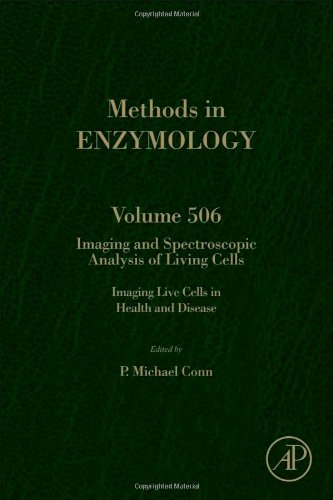 Imaging And Spectroscopic Analysis Of Living Cells Imaging Live Cells In Health And Disease 1st Edition P Michael Conn Eds
