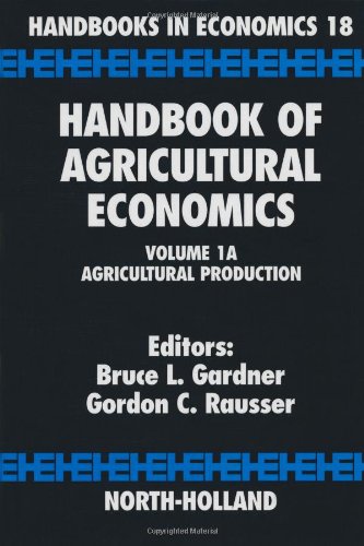 Agricultural Production 1st Edition Bruce L Gardner And Gordon C Rausser Eds