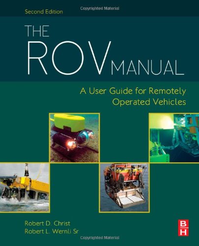 The Rov Manual A User Guide For Remotely Operated Vehicles 2nd Edition Robert D Christ And Robert L Wernli
