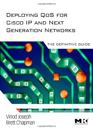 Deploying Qo S For Cisco Ip And Next Generation Networks The Definitive Guide 1st Edition Vinod Joseph And Brett Chapman Auth
