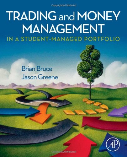 Trading And Money Management In A Studentmanaged Portfolio 1st Edition Brian Bruce And Jason Greene Auth