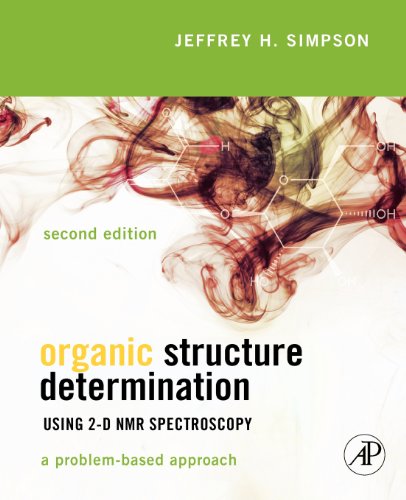 Organic Structure Determination Using 2d Nmr Spectroscopy A Problembased Approach 2nd Edition Jeffrey H Simpson Auth