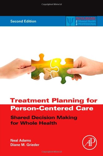 Treatment Planning For Personcentered Care Shared Decision Making For Whole Health 2nd Edition Neal Adams And Diane M Grieder Auth