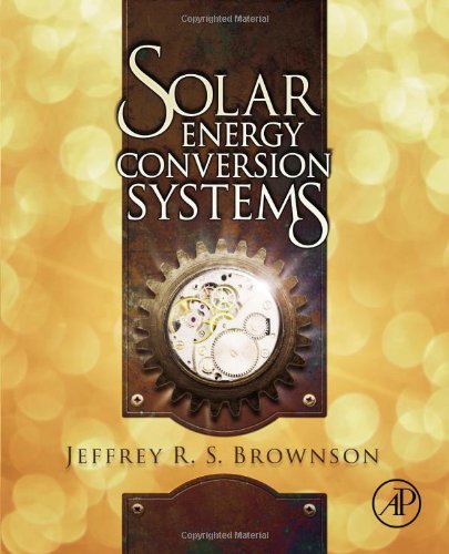 Solar Energy Conversion Systems 1st Edition Jeffrey R S Brownson Auth