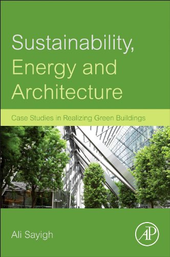 Sustainability Energy And Architecture Case Studies In Realizing Green Buildings 1st Edition Ali Sayigh Auth