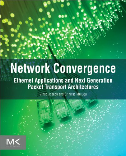 Network Convergence Ethernet Applications And Next Generation Packet Transport Architectures 1st Edition Vinod Joseph And Srinivas Mulugu Auth