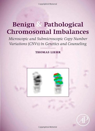 Benign Pathological Chromosomal Imbalances Microscopic And Submicroscopic Copy Number Variations Cnvs In Genetics And Counseling 1st Edition Thomas Liehr Auth