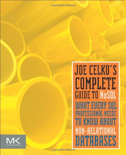 Joe Celkos Complete Guide To Nosql What Every Sql Professional Needs To Know About Nonrelational Databases 1st Edition Joe Celko Auth