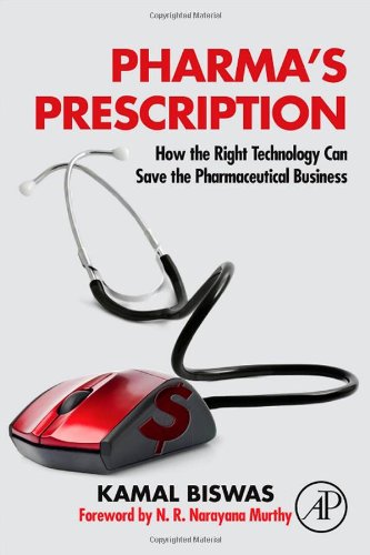 Pharmas Prescription How The Right Technology Can Save The Pharmaceutical Business 1st Edition Kamal Biswas Auth