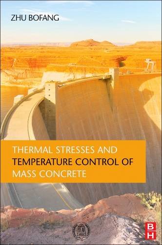 Thermal Stresses And Temperature Control Of Mass Concrete 1st Edition Zhu Bofang And Tsinghua University Press Auth