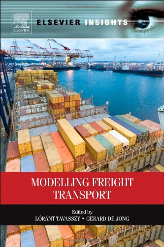 Modelling Freight Transport 1st Edition Lrnt Tavasszy And Gerard De Jong Auth