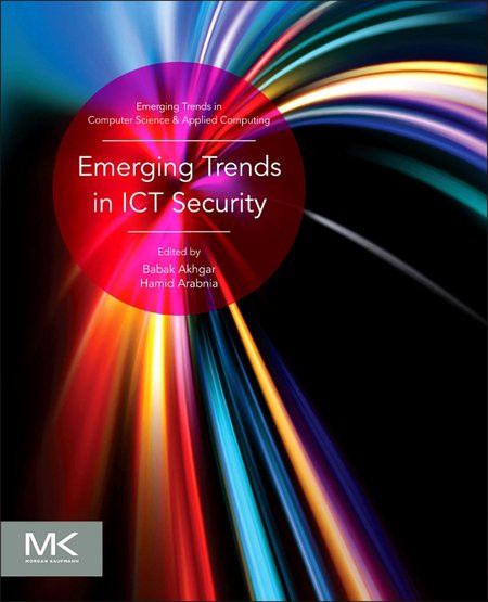 Emerging Trends In Ict Security 1st Edition Babak Akhgar Hamid R Arabnia Editors