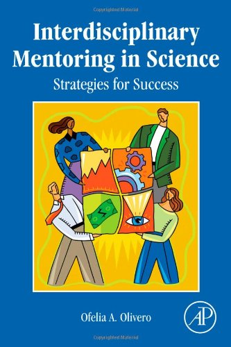 Interdisciplinary Mentoring In Science Strategies For Success 1st Edition Ofelia Olivero Auth