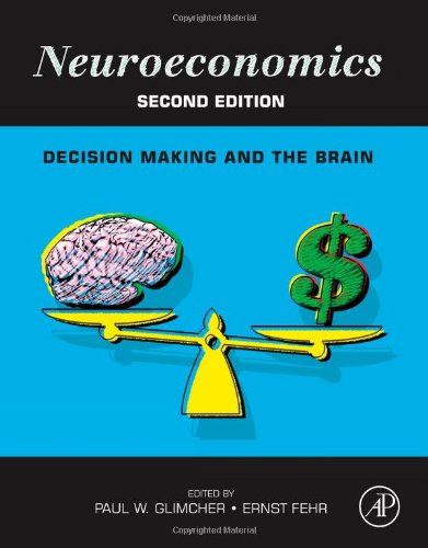 Neuroeconomics Decision Making And The Brain 2nd Edition Paul W Glimcher And Ernst Fehr Eds