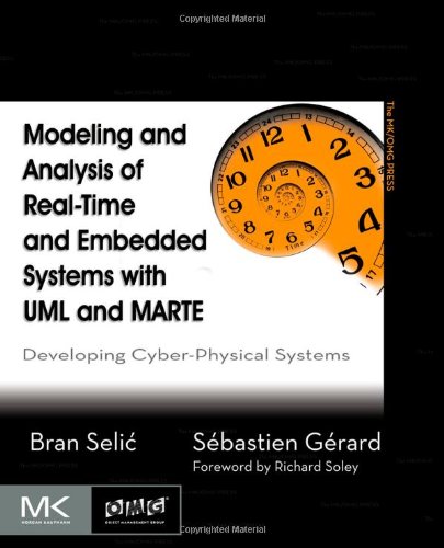 Modeling And Analysis Of Realtime And Embedded Systems With Uml And Marte Developing Cyberphysical Systems 1st Edition Bran Selic And Sbastien Grard Auth