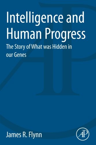 Intelligence And Human Progress The Story Of What Was Hidden In Our Genes 1st Edition James R Flynn
