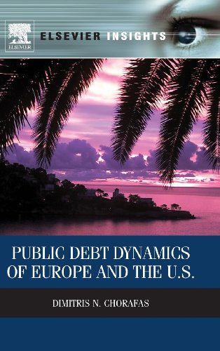 Public Debt Dynamics Of Europe And The Us 1st Edition Dimitris N Chorafas Auth