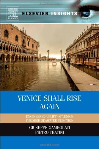 Venice Shall Rise Again Engineered Uplift Of Venice Through Seawater Injection 1st Edition Giuseppe Gambolati And Pietro Teatini Auth
