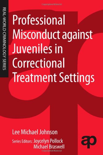 Professional Misconduct Against Juveniles In Correctional Treatment Settings 1st Edition Lee Michael Johnson