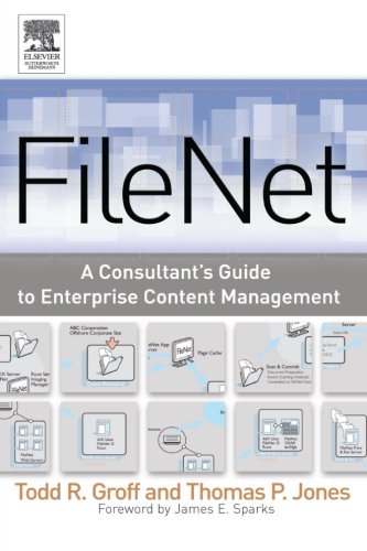 File Net A Consultants Guide To Enterprise Content Management 1st Edition Todd R Groff And Thomas P Jones Eds