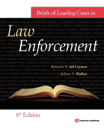 Briefs Of Leading Cases In Law Enforcement 8th Edition Jeffery T Walker