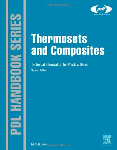 Thermosets And Composites Material Selection Applications Manufacturing And Cost Analysis 2nd Edition Michel Biron Auth