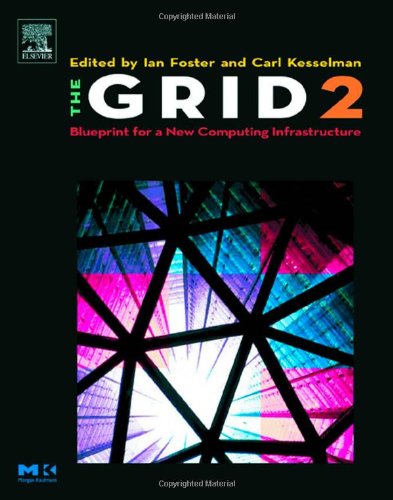 The Grid 2 Blueprint For A New Computing Infrastructure 2nd Edition Ian Foster And Carl Kesselman Eds