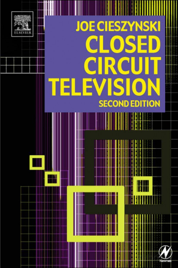 Closed Circuit Television Cctv Installation Maintenance And Operation 2nd Edition Joe Cieszynski Auth