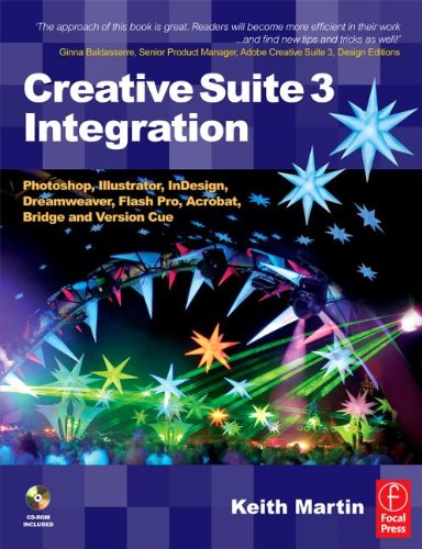 Creative Suite 3 Integration Photoshop Illustrator In Design Dreamweaver Flash Pro Acrobat Bridge And Version Cue Keith Martin Eds
