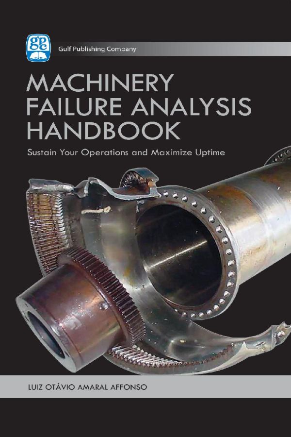 Machinery Failure Analysis Handbook Sustain Your Operations And Maximize Uptime Luiz Octavio Amaral Affonso Auth