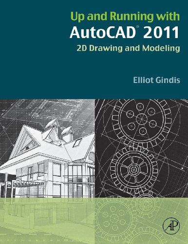 Up And Running With Auto Cad 2011 2d Drawing And Modeling 1st Edition Elliot Gindis Auth