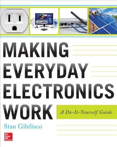 Making Everyday Electronics Work A Doityourself Guide 1st Edition Stan Gibilisco