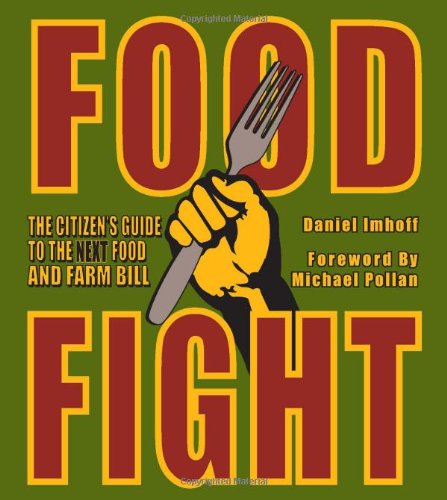 Food Fight The Citizens Guide To The Next Food And Farm Bill Daniel Imhoff