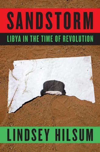Sandstorm Libya In The Time Of Revolution Lindsey Hilsum