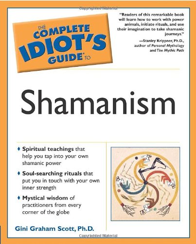 The Complete Idiots Guide To Shamanism 1st Gini Graham Scott