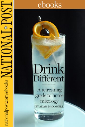 Drink Different A Refreshing Guide To Home Mixology Adam Mcdowell