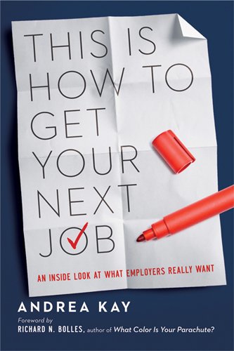 This Is How To Get Your Next Job An Inside Look At What Employers Really Want Andrea Kay